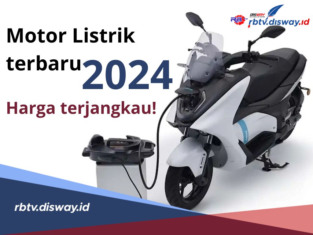 6 Motor Listrik Terbaru 2024 dengan Harga yang Terjangkau, Begini Spesifikasinya