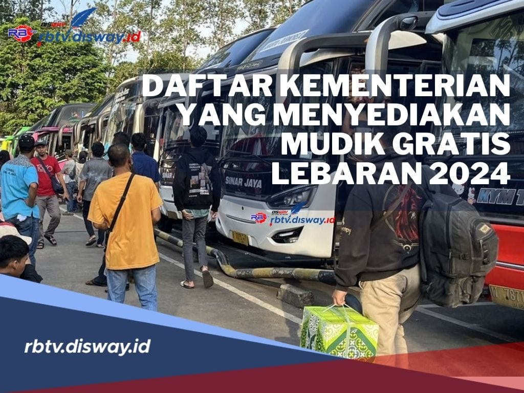 Kuota Mudik Gratis akan Ditambah! Berikut Daftar Kementerian Menyediakan Mudik Gratis Lebaran 2024