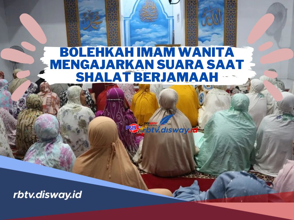 Bolehkah Imam Wanita Mengeraskan Suara Saat Shalat Berjamaah? Simak Penjelasannya di Sini