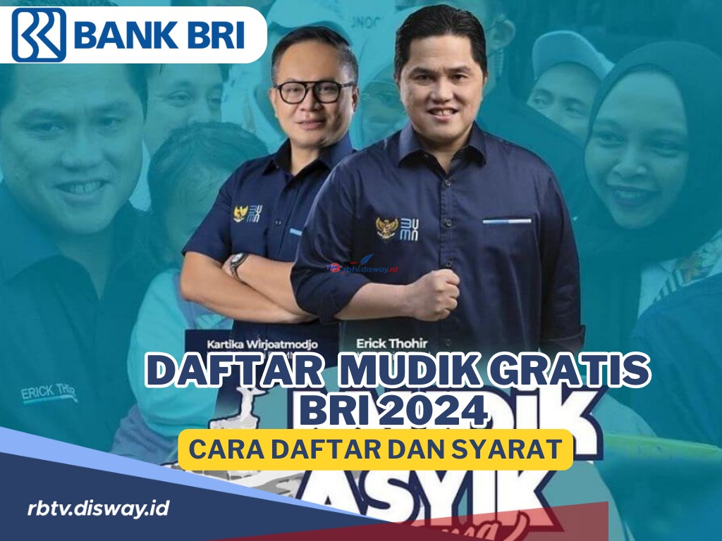 Yuk Daftar Mudik Gratis BRI 2024, Begini Cara serta Syaratnya, Gausah Galau Soal Biaya Mudik! Lebaran 2024