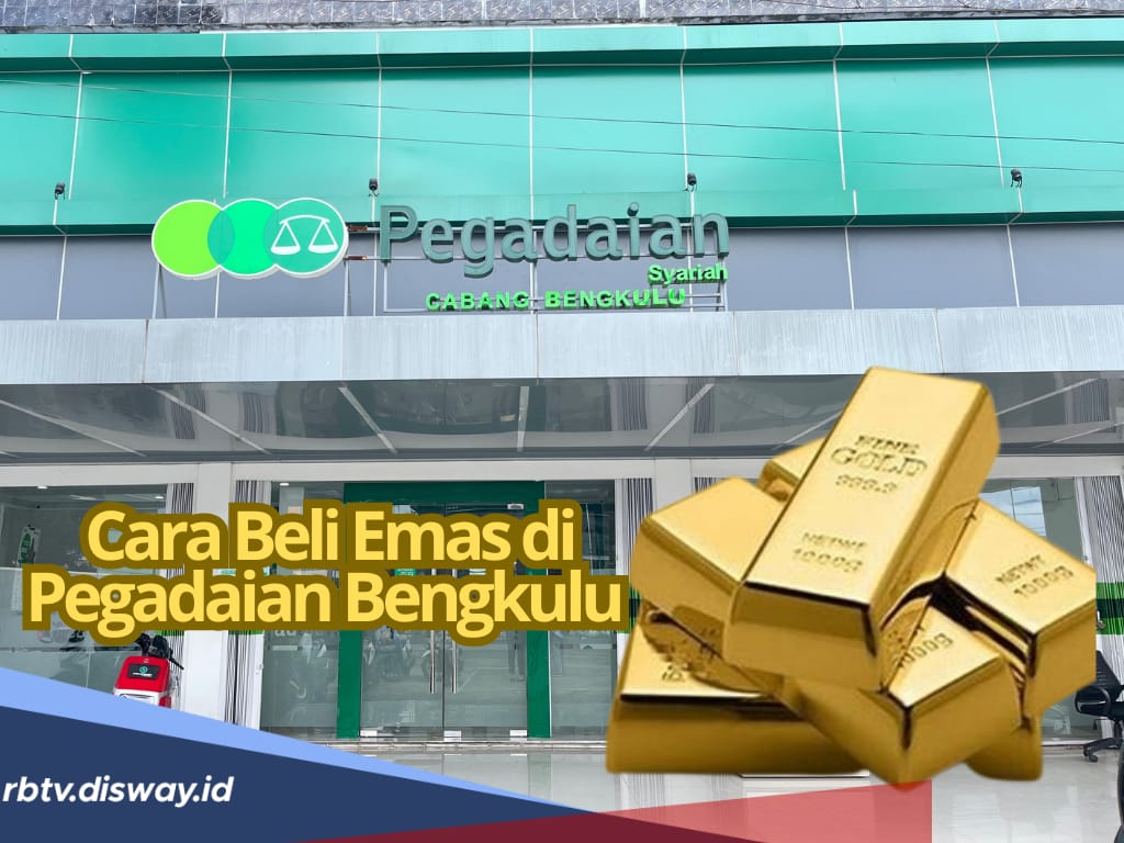 5 Cara Beli Emas di Pegadaian Bengkulu, Bisa Secara Tunai dan Nyicil, Aman dan Menguntungkan