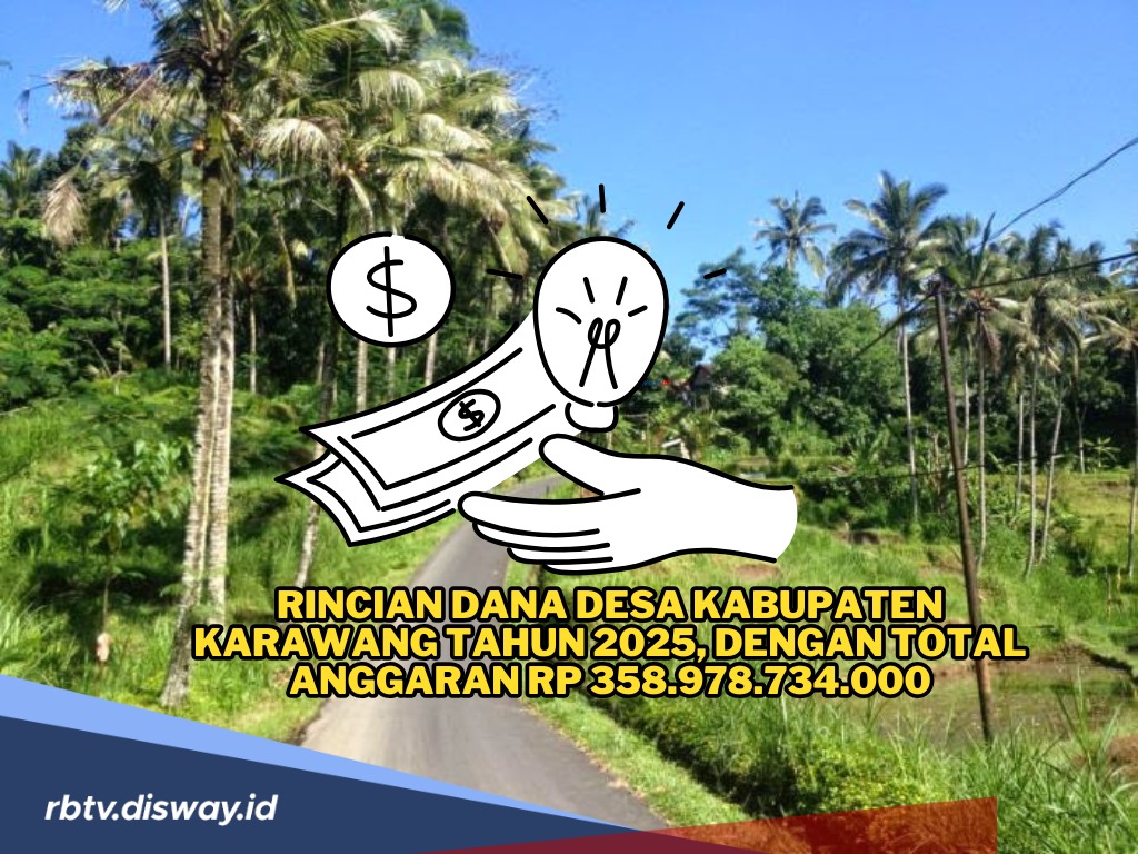 Rincian Dana Desa di Kabupaten Karawang Tahun 2025, Berapa Anggaran DD di Desamu?