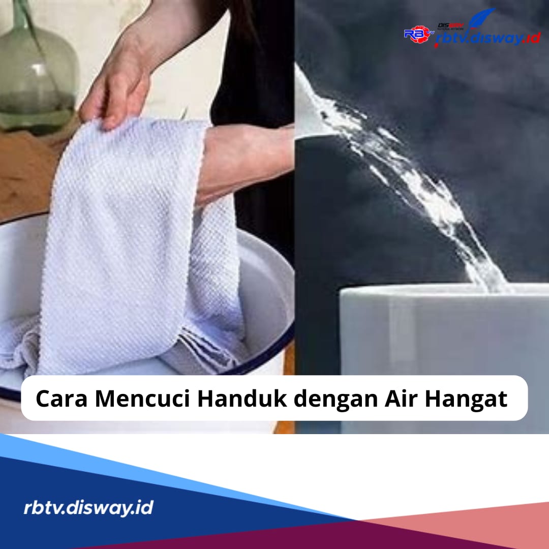 Bukan Air Dingin, Ini Cara Mencuci Handuk dengan Air Panas, Kotoran Menempel Langsung Hilang