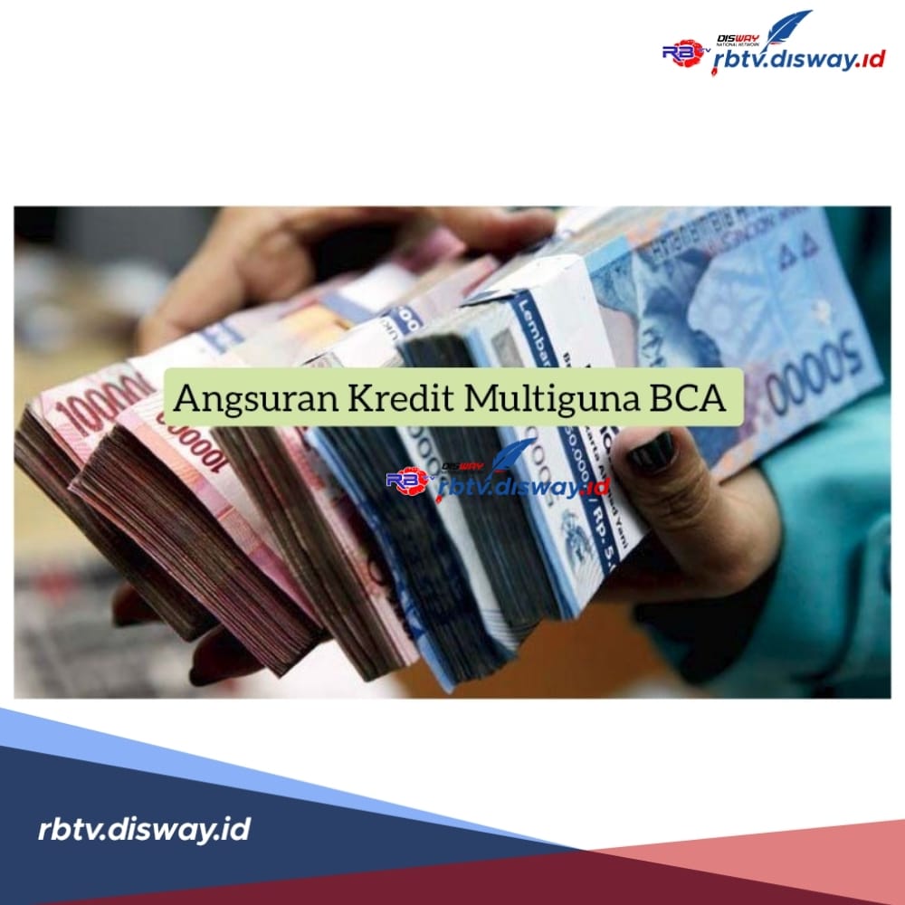 Tabel Angsuran Kredit Multiguna BCA Plafon Rp 300 Juta, Ada Promo Bunga Spesial