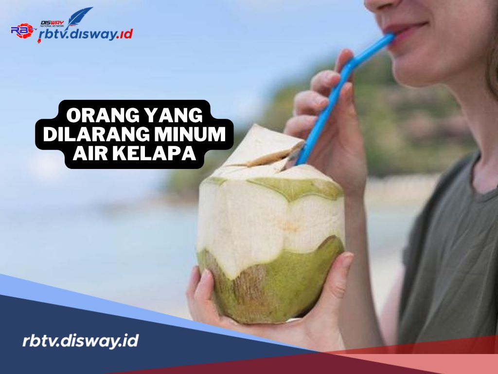 8 Orang Ini Dilarang Minum Air Kelapa, Kamu Salah Satunya?