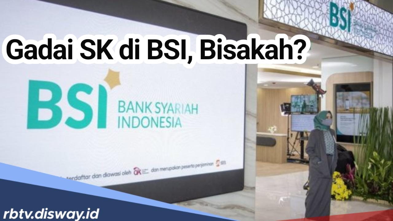 Gadai SK PPPK di BSI, Memang Bisa? Ini Kelebihan dan Kekurangan Gadai SK PPPK di Bank