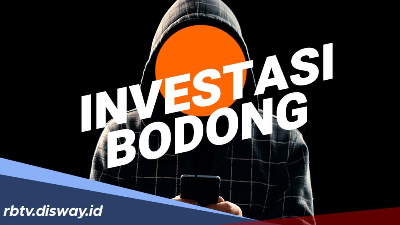 Kenali 13 Jenis Investasi Bodong Ini, Jangan Sampai Tertipu dan Jadi Korban