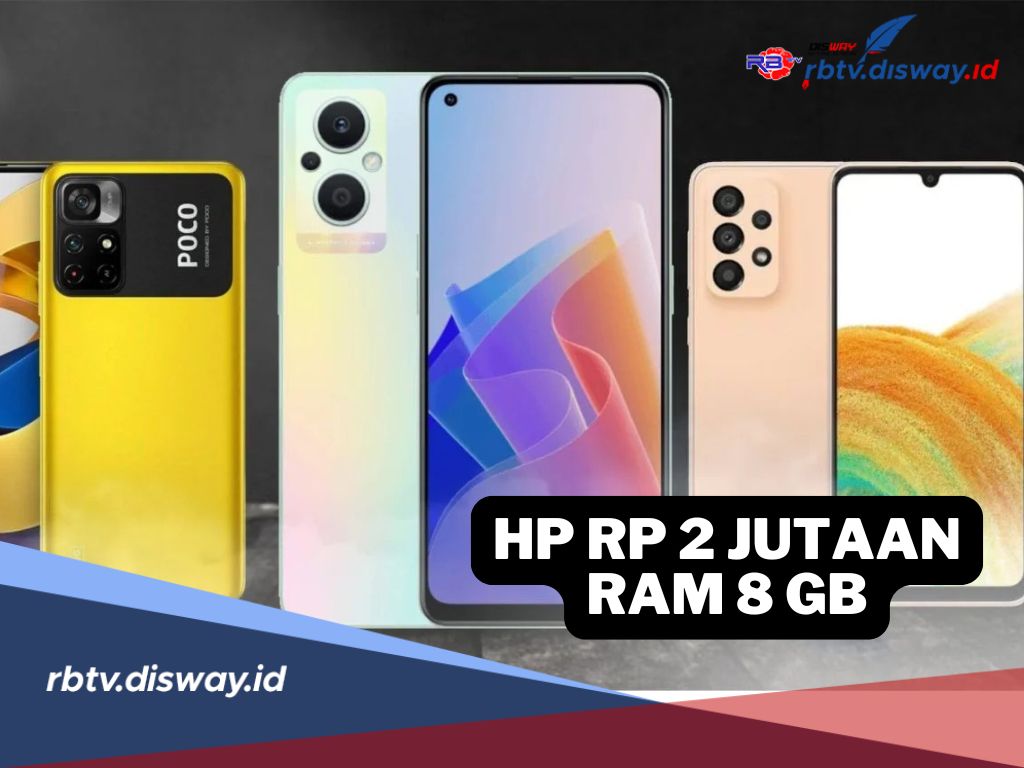 Ga Perlu Nguras Kantong! Ini 7 HP RAM 8GB Harga Rp 2 Jutaan