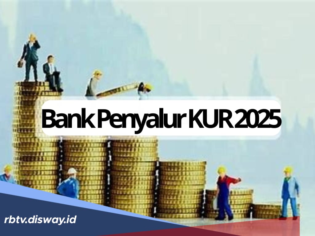 Awas Salah, Ini Daftar Bank Penyalur KUR 2025, Ini Dokumen Pengajuannya