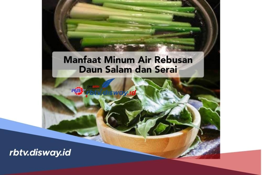 4 Manfaat Minum Air Rebusan Daun Salam dan Serai, Bantu Obati Penyakit Ini 