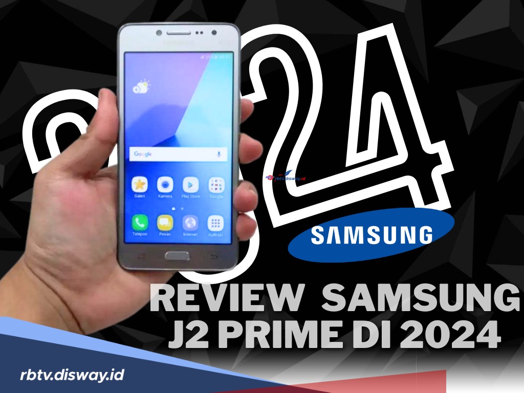 Pernah Booming, Intip Kembali Review Unboxing Samsung J2 Prime, Bagaimana Posisinya di 2024? 