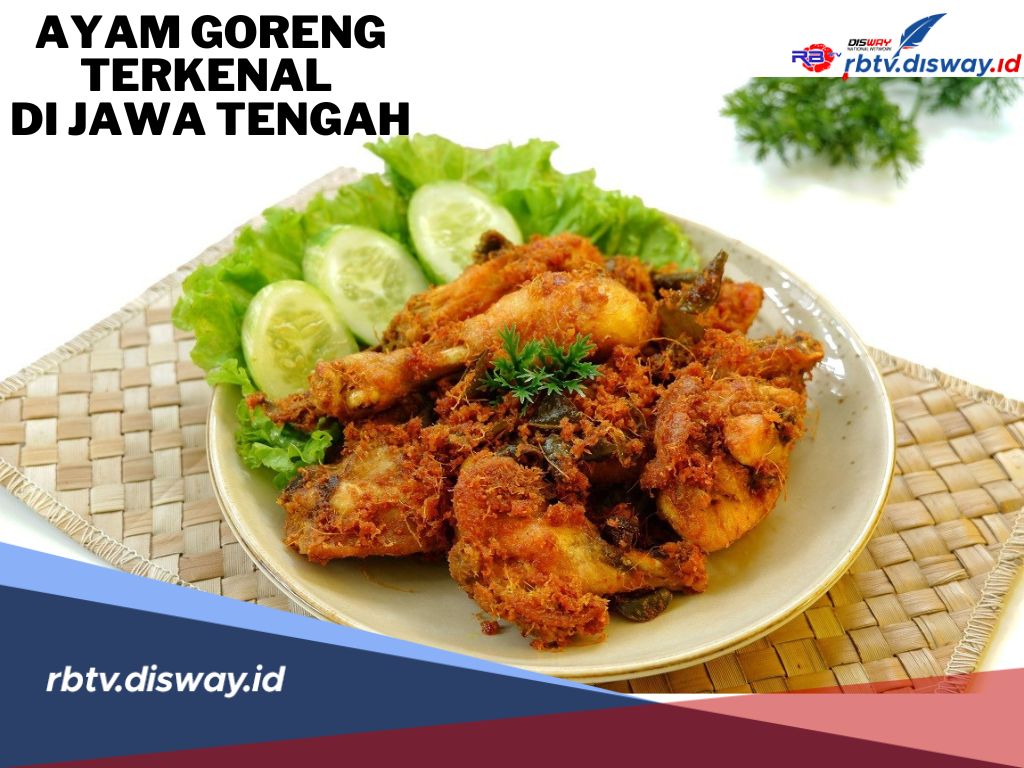 Wajib Mampir! Ini 5 Tempat Makan Ayam Goreng Terkenal di Jawa Tengah