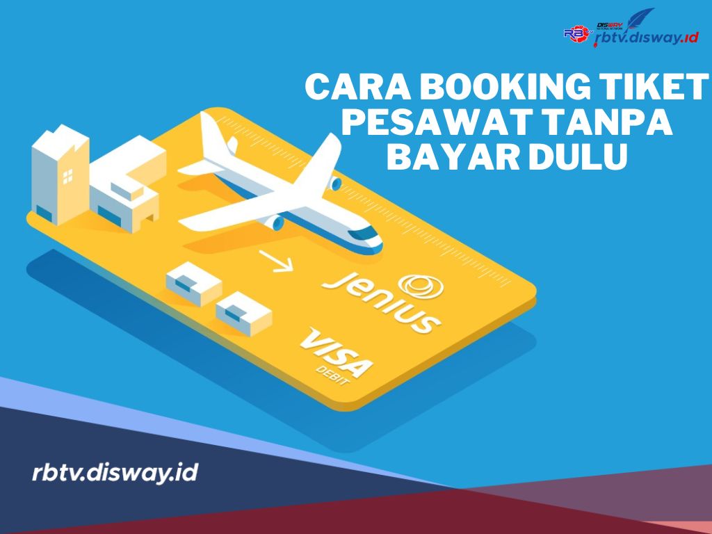 3 Cara Booking Tiket Pesawat Secara Mudah dan Tanpa Bayar Dulu