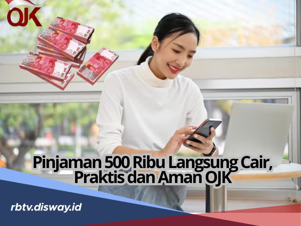 7 Rekomendasi Pinjaman Rp 500 Ribu Langsung Cair, Praktis dan Aman Resmi OJK