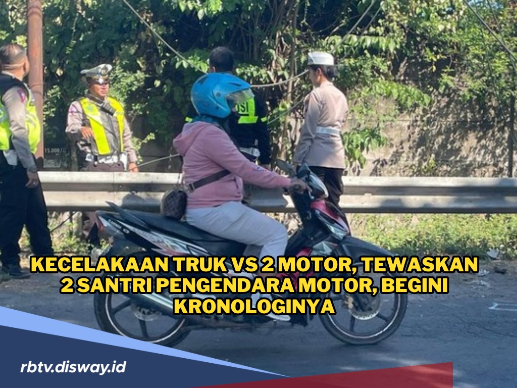 Kecelakaan Truk Vs 2 Motor di Jalan Raya Lingkar Timur, 2 Santriwati Tewas, Begini Kronologinya