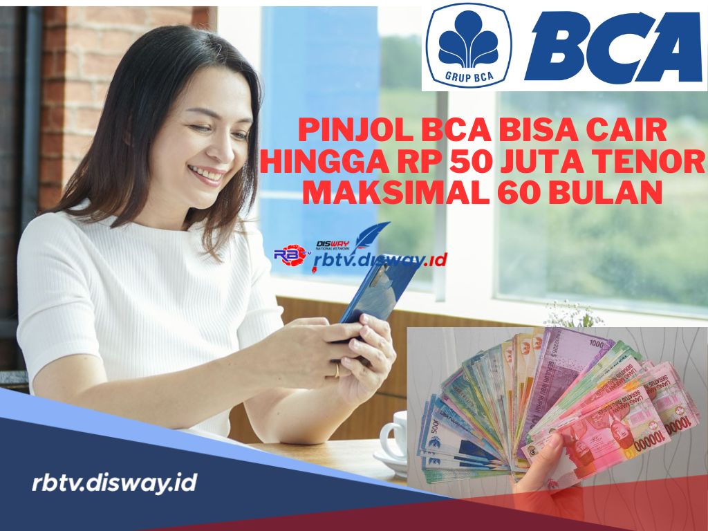 Mudah dan Praktis, Pinjaman Online BCA 2024 Bisa Cair Hingga Rp 50 Juta, Tenor Maksimal 60 Bulan