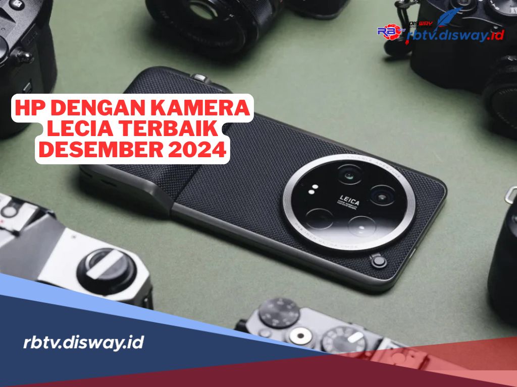 7 HP Android dengan Kamera Leica Terbaik Desember 2024 untuk Penggemar Fotografi