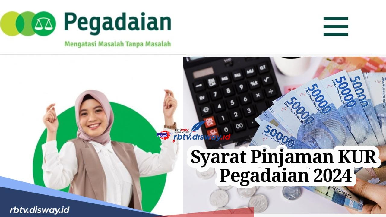 Syarat Pinjaman KUR Pegadaian 2024, Pinjaman Rp 10 Juta Angsuran Rp 200 Ribuan dengan Tenor hingga 36 Bulan