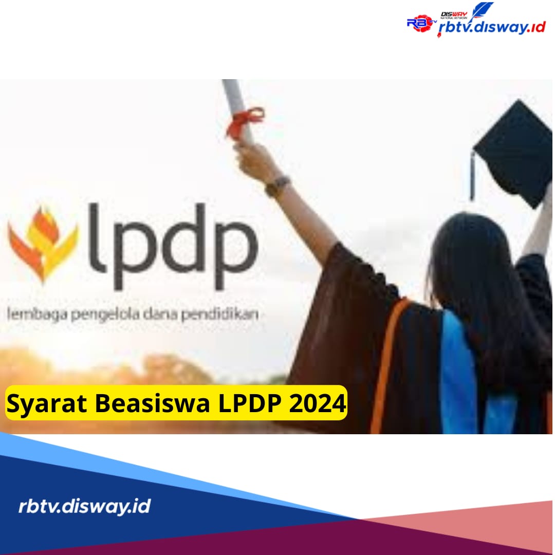 Daftar Segera, Beasiswa LPDP 2024 Tahap 2 Dibuka, Cek Apa Syarat dan Dokumen Pendaftarannya