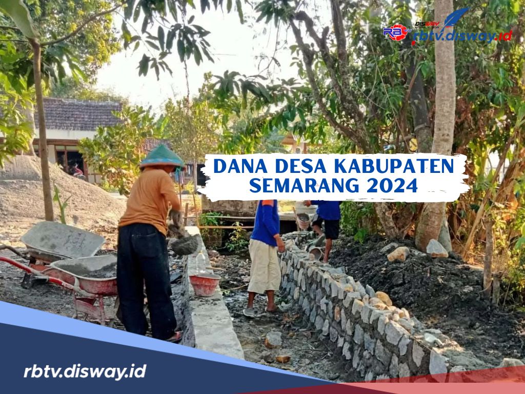 Dana Desa di Kabupaten Semarang Tahun 2024, Ini Rinciannya per Desa