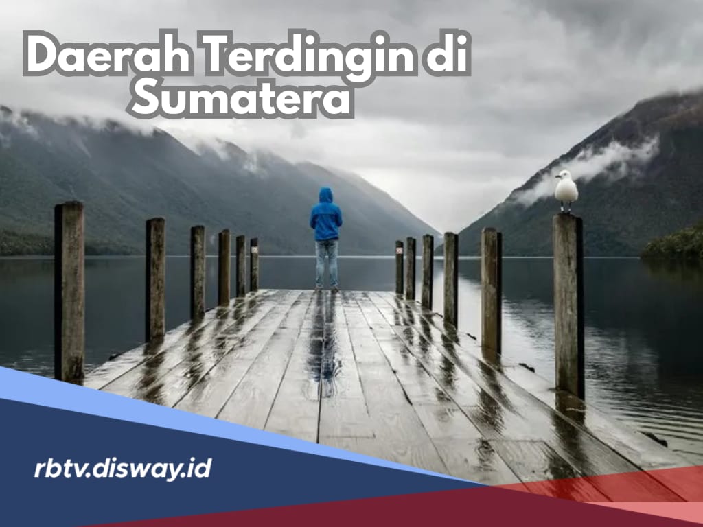 7 Kota di Sumatera Ini Suhunya Paling Dingin Seperti AC 