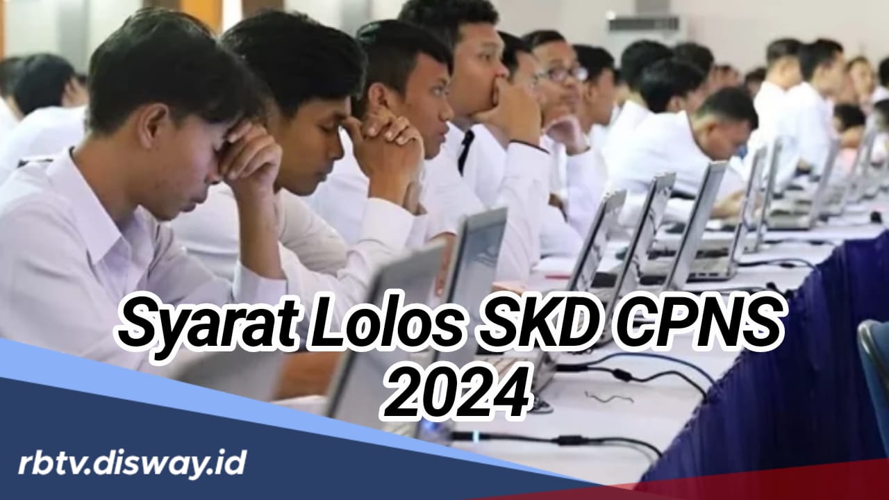 Peserta Wajib Tahu, Ini Syarat agar Bisa Lolos SKD CPNS 2024