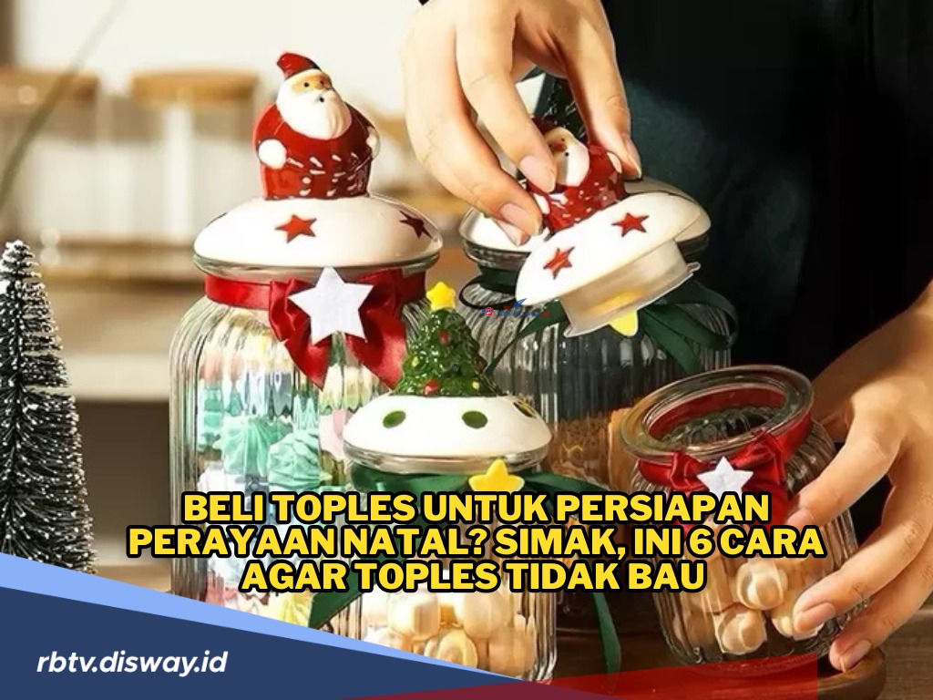 Beli Toples untuk Persiapan Perayaan Natal? Simak, Ini 6 Cara agar Toples Tidak Bau