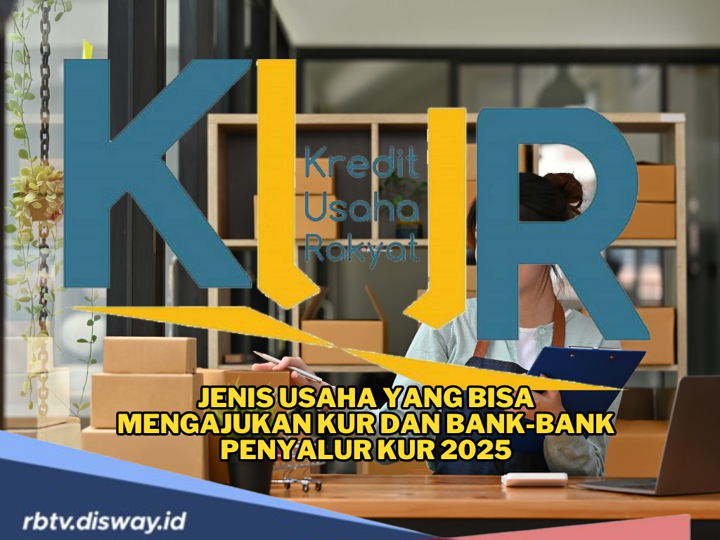 Tidak Semua Bisa! Ini Jenis Usaha yang Bisa Mengajukan KUR dan Bank-bank Penyalur KUR 2025