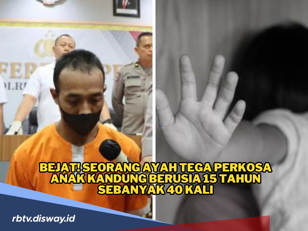 Ayah Tega Perkosa dan Gauli Anak Kandung Berusia 15 Tahun Sebanyak 40 Kali, Kini Hamil 7 Minggu