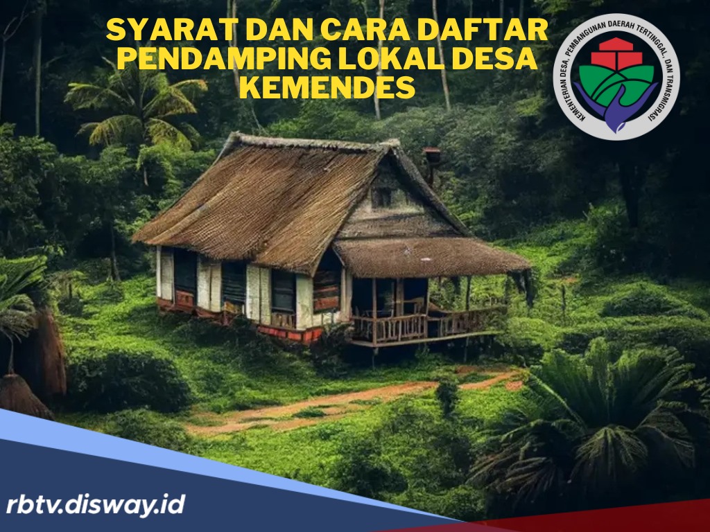 Wapada Penipuan! Catat, Ini Syarat dan Cara Daftar Pendamping Lokal Desa Kemendes