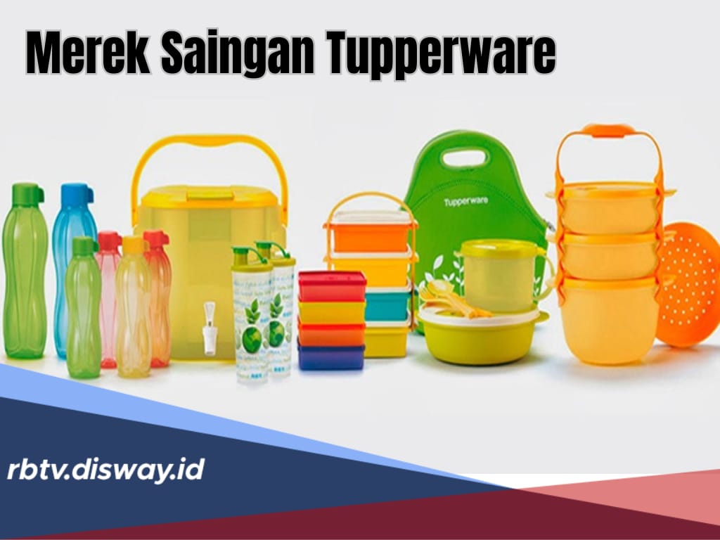 Dulu Jadi Favorit Ibu-ibu, Kini Tupperware Ajukan Kebangkrutan, Apa Merek Pesaingnya?