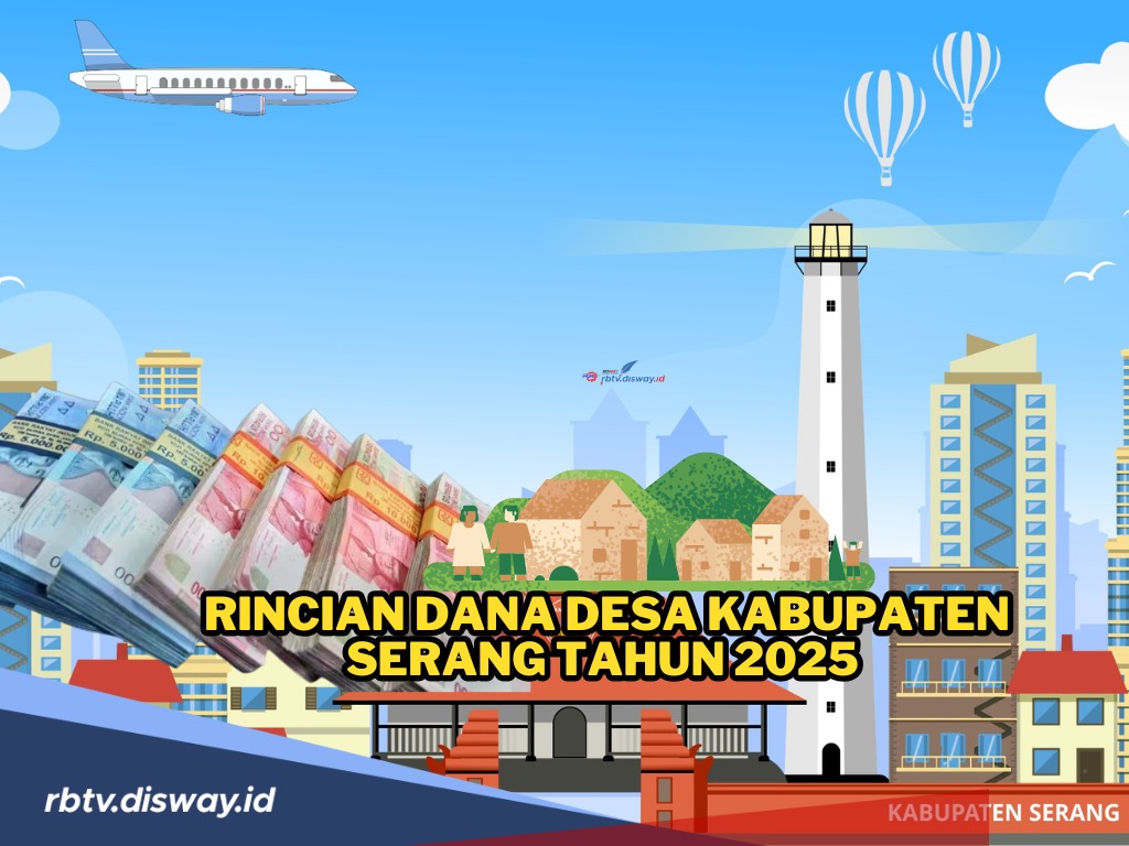 Rincian Dana Desa Kabupaten Serang Tahun 2025, Simak Berapakah Pembagian di Masing-masing Desa