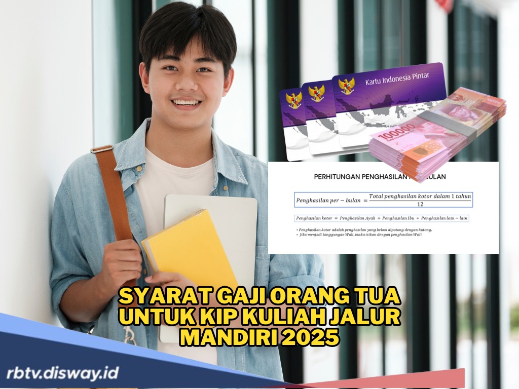 Jangan Asal Daftar, Ini Syarat Gaji Orang Tua untuk Penerima KIP Kuliah Mandiri 2025