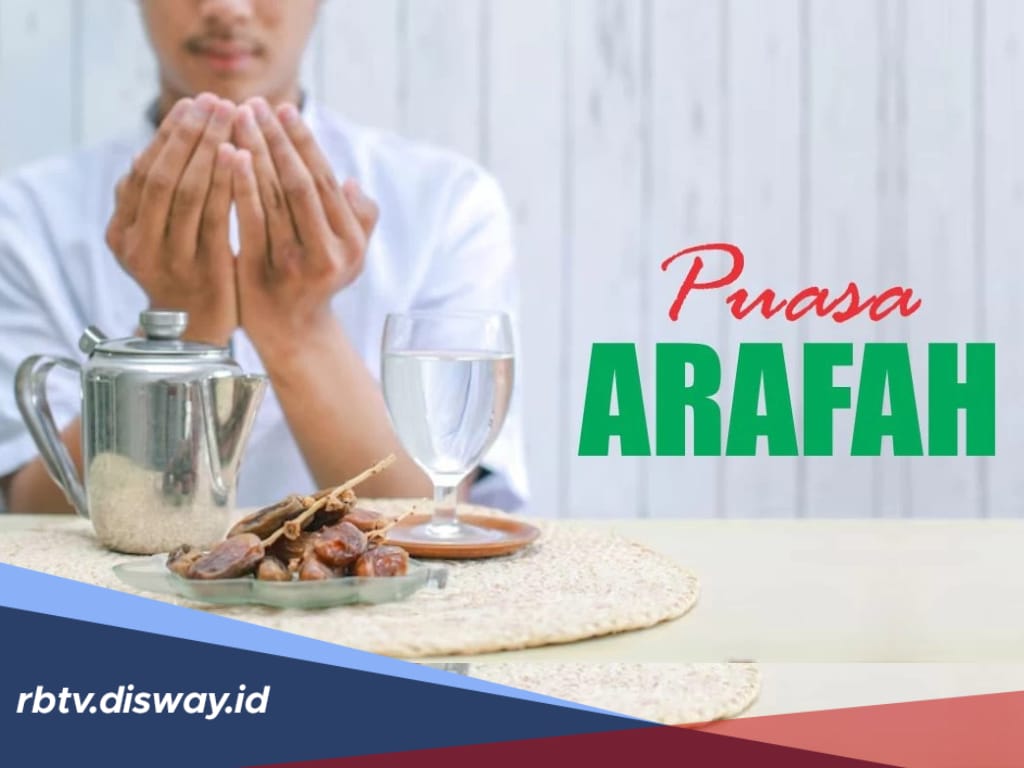 Awas Terlewat, Ini Jadwal Puasa Arafah 2025, Keistimewaanya Bisa Menghapus Dosa Selama 2 Tahun