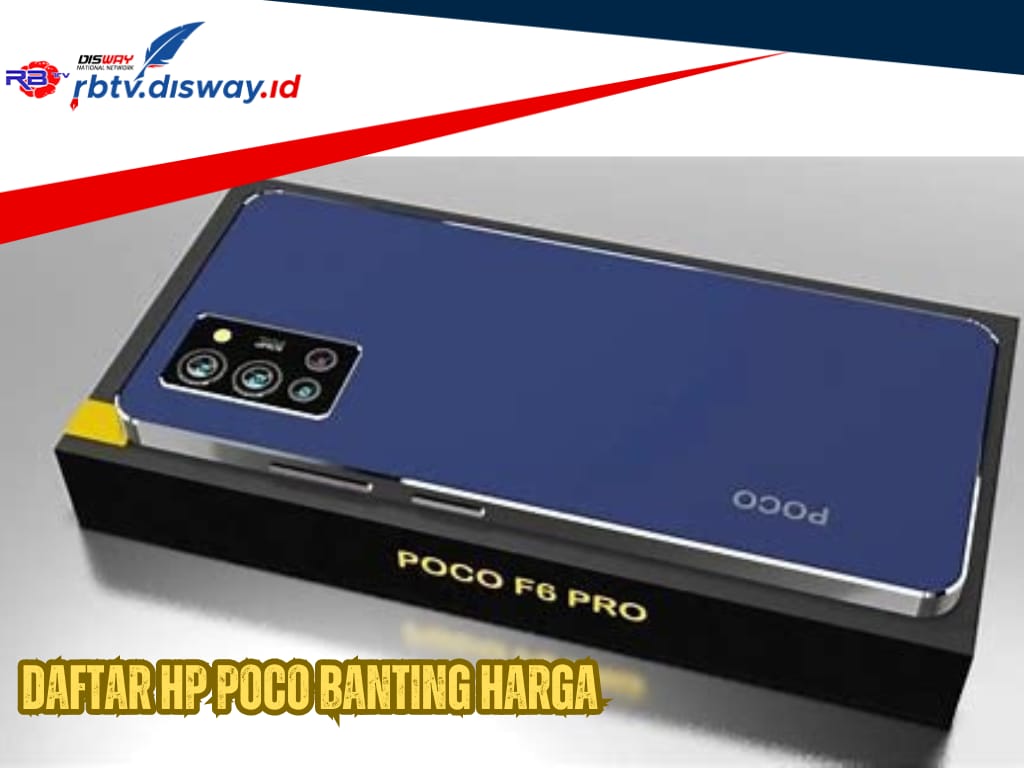 Banting Harga, Ini Daftar Lengkap Harga Varian HP POCO Terbaru di Bulan Agustus 2024