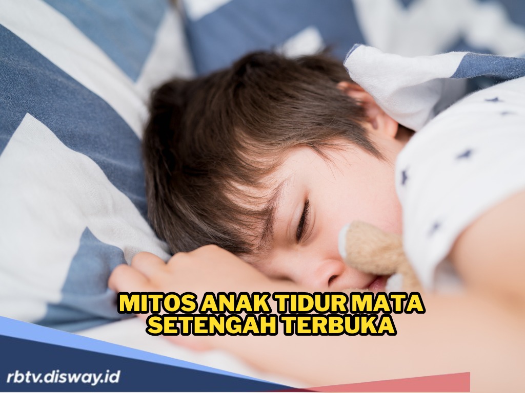Bikin Was-was Orangtua! Ini Mitos Anak Tidur Mata Setengah Terbuka, Katanya Diganggu Mahluk Halus?