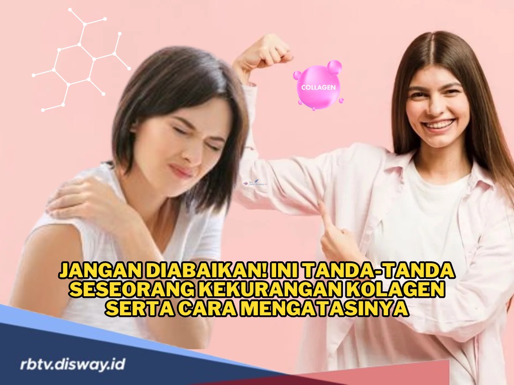 Jangan Diabaikan! Kenali Tanda-tanda Tubuh Kekurangan Kolagen, Simak Cara Mengatasinya