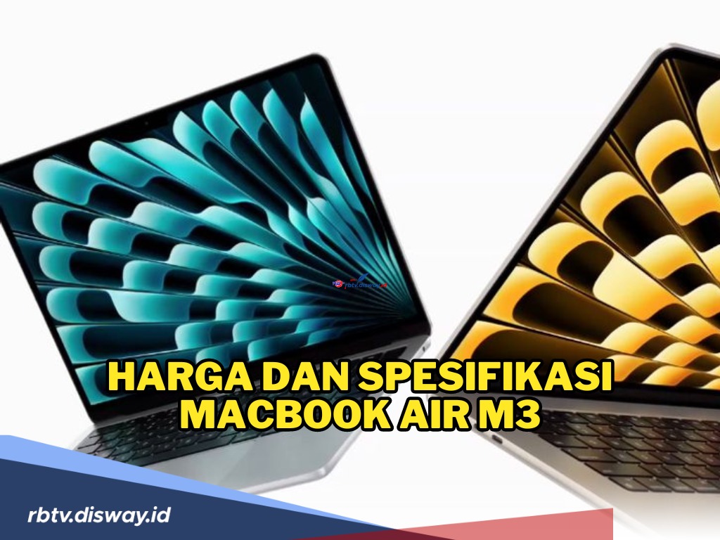 Kece Banget! Ini Harga dan Spesifikasi MacBook Air M3 yang Resmi Dijual di Indonesia