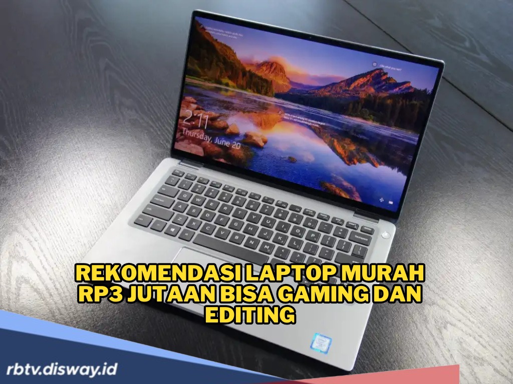 Laptop Murah Rp3 Jutaan Bisa Gaming dan Editing, Simak 5 Merek Pilihannya di Sini