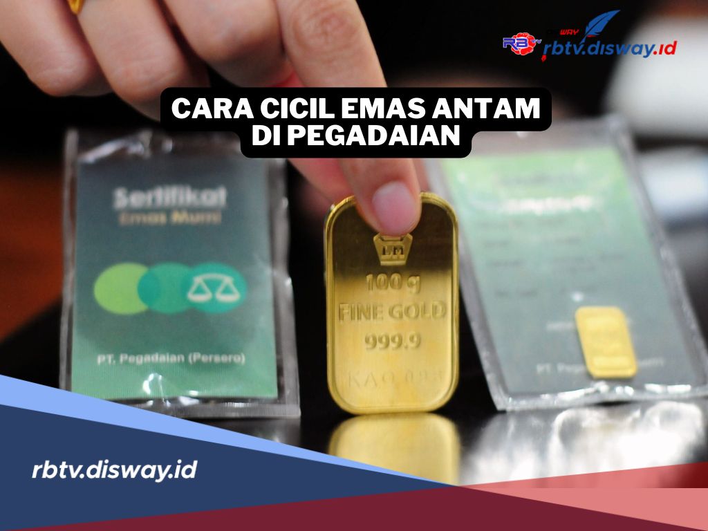 Cara Cicil Emas Antam di Pegadaian, Solusi Cerdas Miliki Emas 24 Karat
