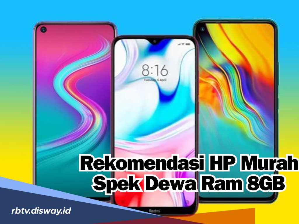 Wajib Jadi Pertimbangan, Berikut Rekomendasi HP Murah Spek Dewa Ram 8GB Terbaik di 2024