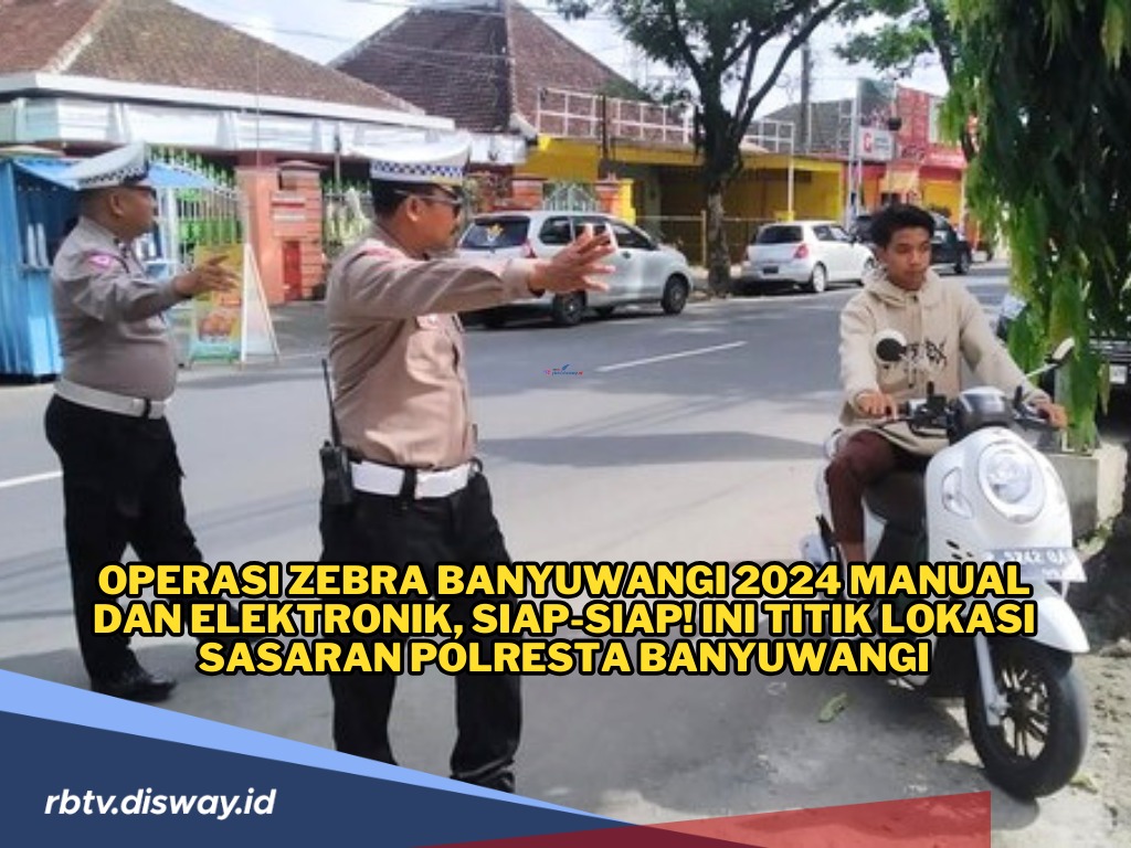 Tilang Manual dan Elektronik Diberlakukan, Ini Titik Lokasi Operasi Zebra 2024 di Banyuwangi