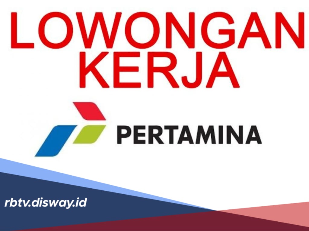 Lowongan Kerja Terbaru 2024 BUMN PT Pertamina, Tersedia 4 Posisi Daftar Via Online Disini!