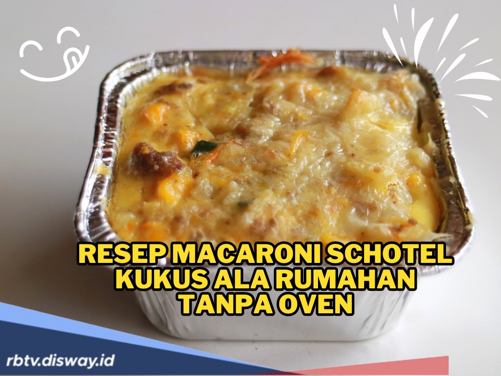Resep Macaroni Schotel Kukus Ala Rumahan Tanpa Oven, Tekstur Lembut dan Rasa Super Gurih