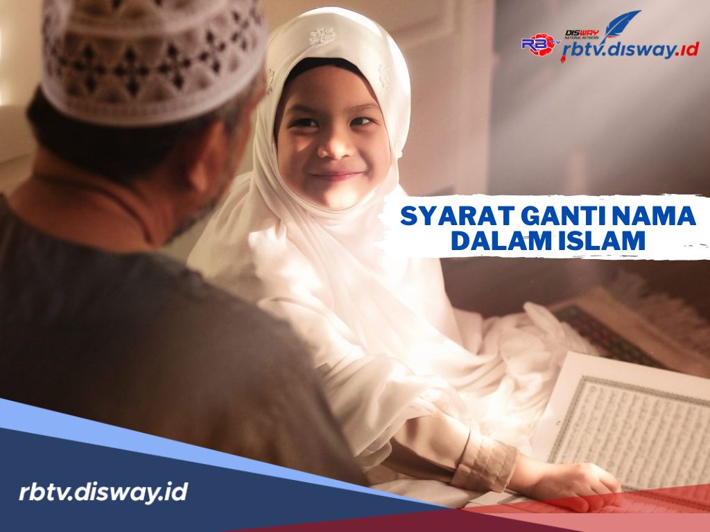 Jangan Asal-asalan, Ini Syarat Mengganti Nama Anak Dalam Islam