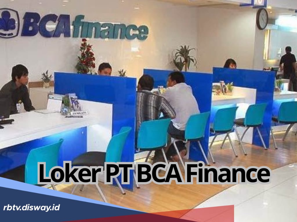 PT BCA Finance Cari S1 Semua Jurusan untuk 5 Posisi Berikut dan Usia Maksimal 26 Tahun