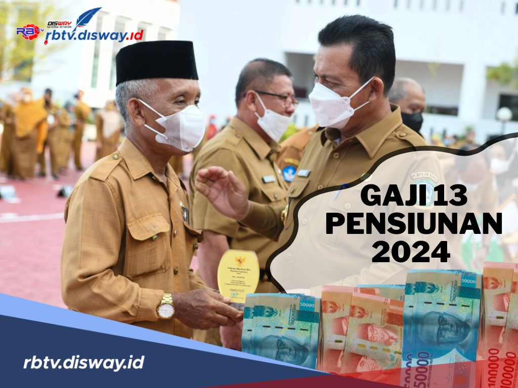 Naik 12 Persen! Segini Gaji 13 Pensiunan PNS 2024, Catat Tanggal Pencairannya