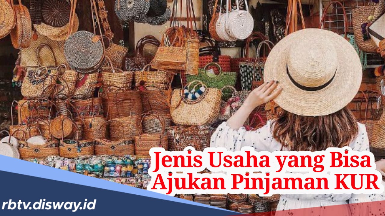 Sebelum Ajukan Pinjaman, Ini Jenis Usaha yang Bisa Ajukan KUR di Bank