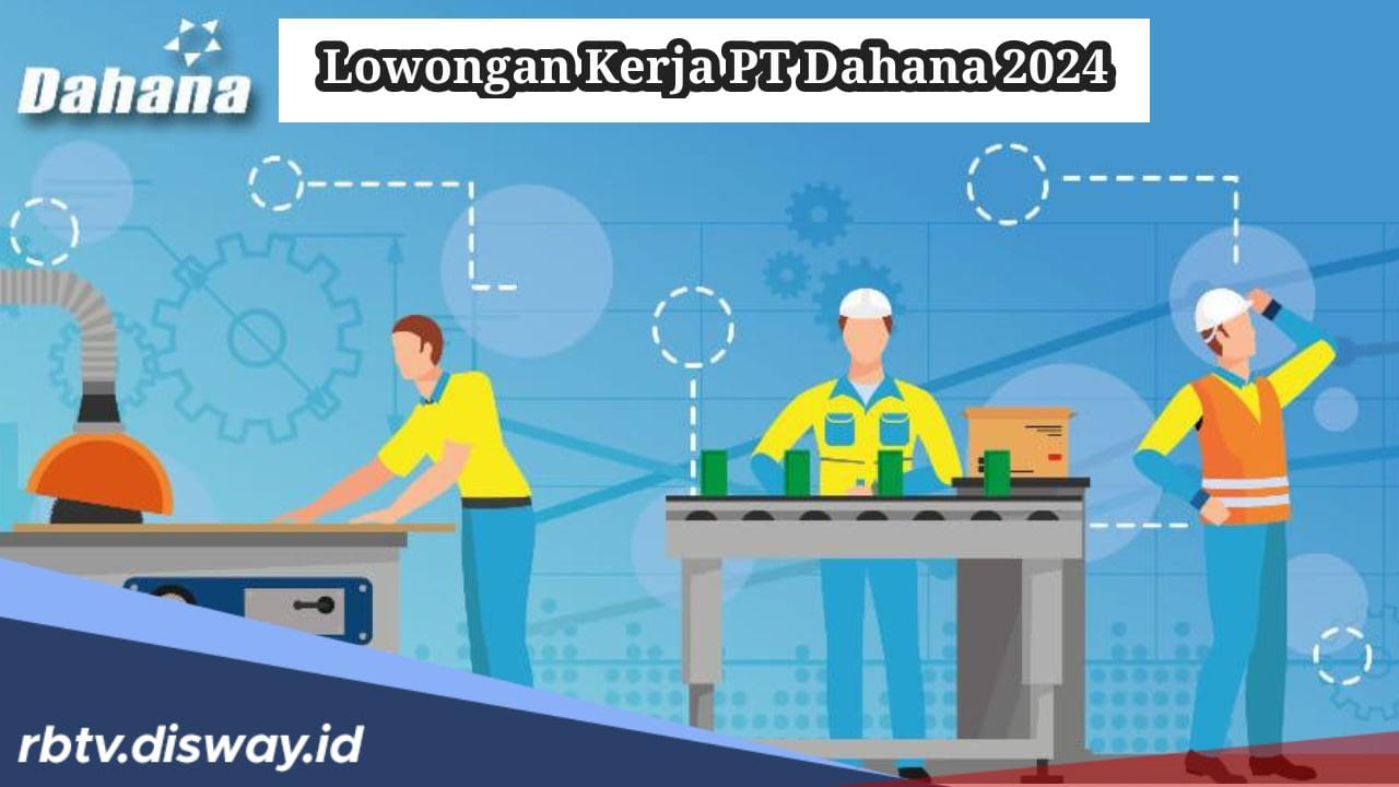 Segera Daftar! PT Dahana Buka Lowongan Kerja, Ini Dokumen yang Diperlukan