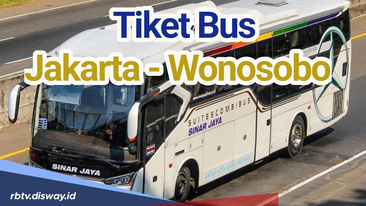  Harga Terbaru Tiket Bus Sinar Jaya Tujuan Jakarta Menuju Wonosobo Lebaran 2024